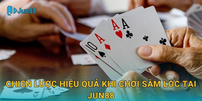 Sâm Lốc Jun88 và chiến thuật chặn bài thông minh 3 Chiến lược hiệu quả khi chơi Sâm Lốc tại Jun88