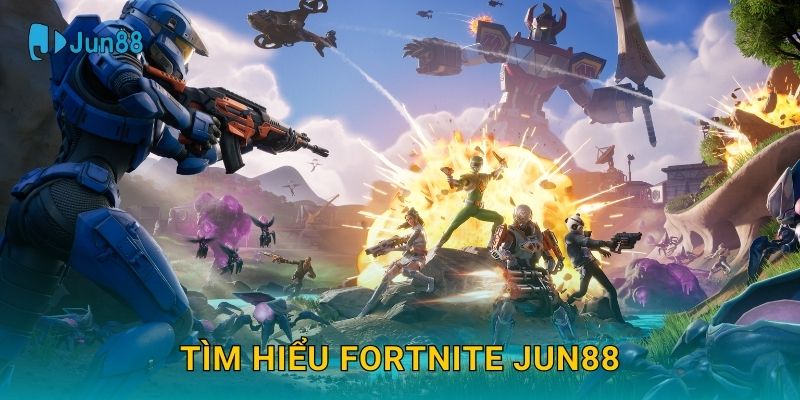 Fortnite Jun88 và thế giới battle royale sáng tạo 2 Tìm hiểu Fortnite Jun88