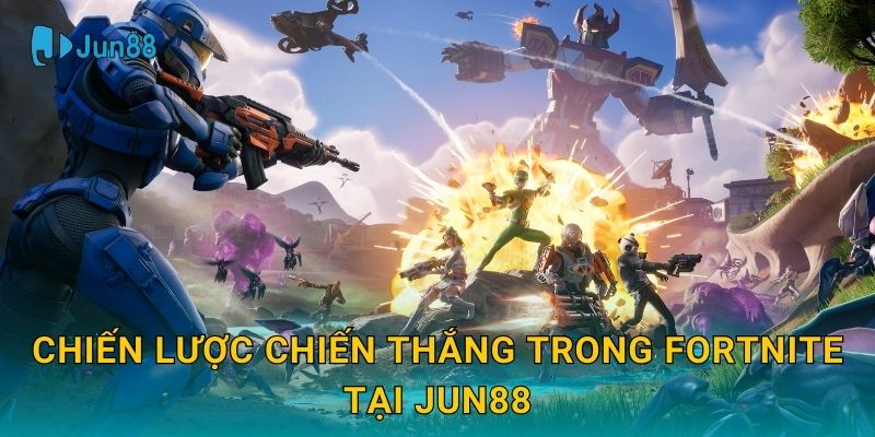 Fortnite Jun88 và thế giới battle royale sáng tạo 3 Chiến lược chiến thắng trong Fortnite tại Jun88