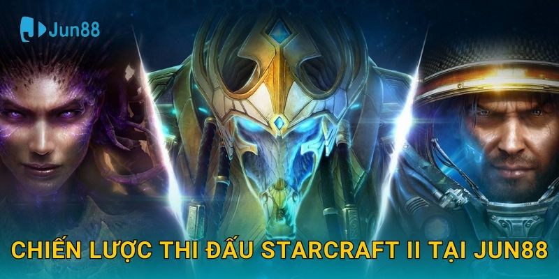 StarCraft II Jun88 và nghệ thuật chiến thuật thời gian thực 3 Chiến lược thi đấu StarCraft II tại Jun88