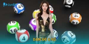 Dàn đề 6 số Jun88 và cách chơi hiệu quả nhất