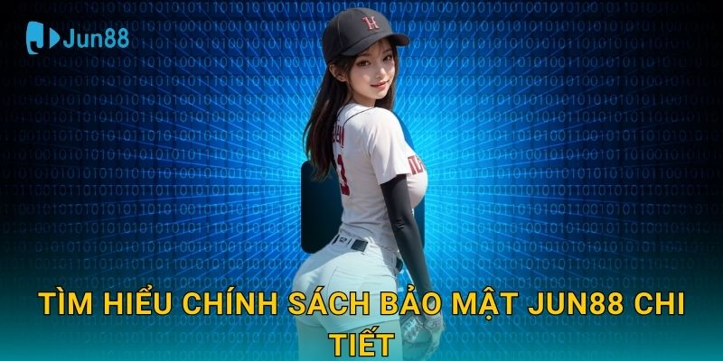 Chính sách bảo mật Jun88 và trải nghiệm người dùng an toàn 1 Tìm hiểu Chính sách bảo mật Jun88 chi tiết
