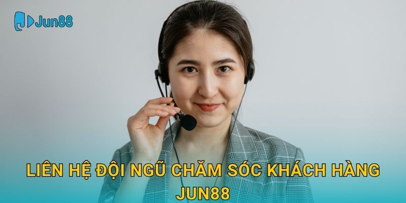 Liên hệ Jun88 nhanh chóng và dịch vụ hỗ trợ tận tâm 2 Liên hệ đội ngũ chăm sóc khách hàng Jun88