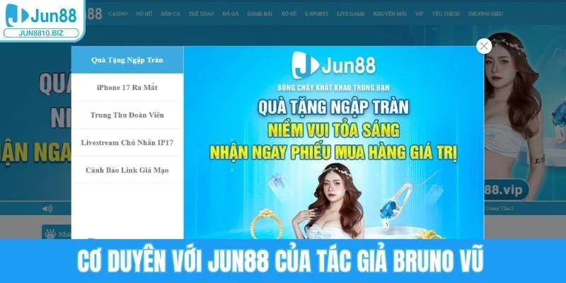 Tác Giả Bruno Vũ - Dấu Ấn Lãnh Đạo Và Phát Triển Cùng Jun88 2 Cơ duyên với Jun88 của tác giả Bruno Vũ